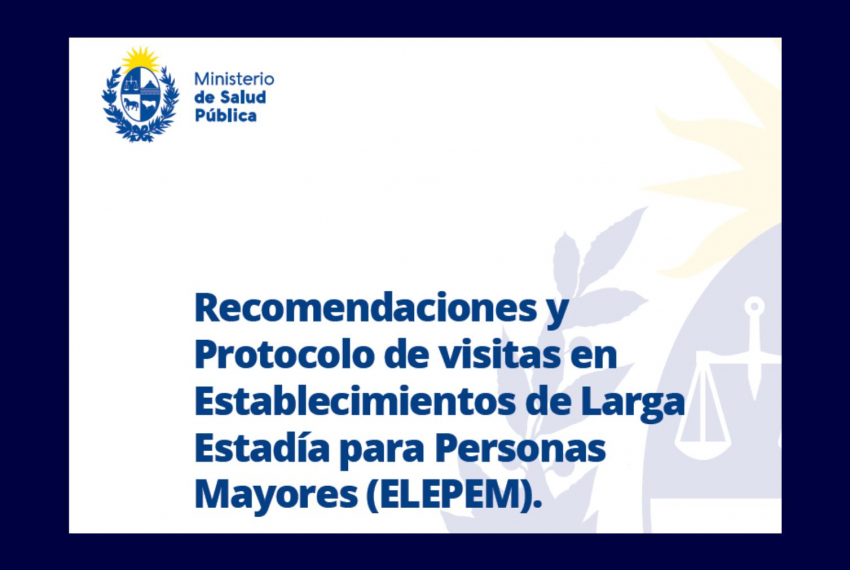 Recomendaciones y Protocolo de visitas en Establecimientos de Larga Estadía para Personas Mayores (ELEPEM)